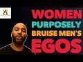 How Women Purposely Destroy a Man's Ego