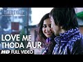 Yaariyan Love Me Thoda Aur (Full Video) |Arijit Singh |Himansh K, Rakul P|Pritam |Divya Khosla Kumar