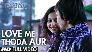 Yaariyan Love Me Thoda Aur (Full Video) |Arijit Singh |Himansh K, Rakul P|Pritam |Divya Khosla Kumar