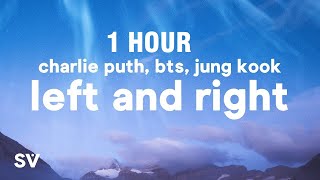 [1 HOUR] Charlie Puth - Left and Right (Lyrics) ft. Jung Kook of BTS