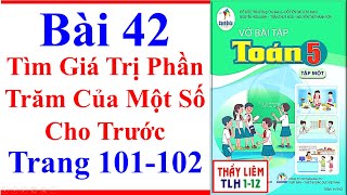 Vở Bài Tập Toán Lớp 5 Bài 42 | Tìm Giá Trị Phần Trăm Của Một Số Cho Trước Trang 101 - 102 Cánh Diều