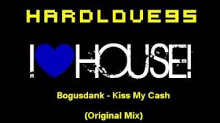 Bogusdank - Kiss My Cash - Original Mix.