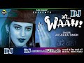 akshara sing arre waah अक्षरा सिंह का सबसे महँगा song dj amresh lal rgm music