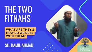 The Two Fitnahs (Temptations) | Sh. Kamil Ahmad