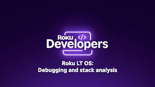 Debugging and Stack Analysis in Roku LT OS