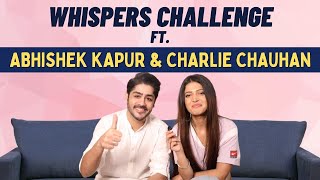 Abhishek Kapur and Charlie Chauhan take up the fun Whisper Challenge