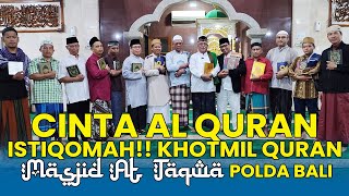 SUBHANALLAH!!! Khusyuk & Istiqomah KHATAMAN AL QURAN Rutin di Masjid At Taqwa Polda Bali