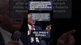 Farmaceuti, potravináři, kšefty s lidským zdravím. Mladý Kennedy bude ministrem a slibuje velký ú...