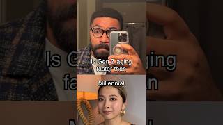 Is Gen Z Aging faster than Millennial?