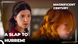 Hatice Sultana Slaps Hürrem! | Magnificent Century