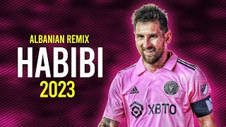 Lionel Messi - HABIBI - Albanian Remix ( Slowed ) | Skills & Goals | HD 2023