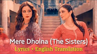 Mere Dholna The Sisters Lyrics (English Translation) - Shreya Ghoshal | Tabu | Bhool Bhulaiyaa 2