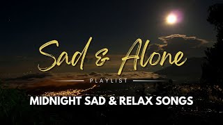 Midnight Hindi Sad songs | Relax | Sleep | Alone Songs | Lost Forever