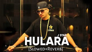 HULARA [Slowed+Reverb] - J STAR | Punjabi Lofi Song | Chill with Beats | Textaudio