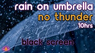 [Black Screen] Heavy Raindrops on Umbrella | Rain Ambience No Thunder | Rain Sounds for Sleeping