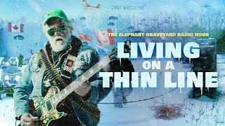 Living on a Thin Line (Elephant Graveyard Radio Hour Ep. 12)