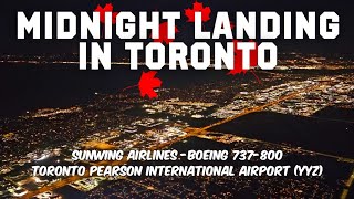 Midnight Landing at Toronto Pearson International Airport (YYZ) | Sunwing Airlines B737-800