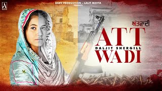 ATTWADI | DALJIT SHERGILL | PUNJABI NEW SONG 2021 | AARV PRODUCTION \u0026 LALIT MEHTA PRESENTS