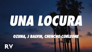 Ozuna x J Balvin x Chencho Corleone - Una Locura (Letra/Lyrics)