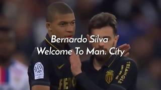 Bernardo Silva ⚽ Welcome To Man  City ⚽ 2017