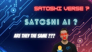 Satoshi Verse?  Satoshi AI?  Are they the same???