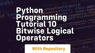 Python programming tutorial 10 bitwise logical operators
