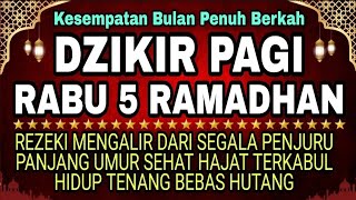 Dzikir Pagi Pembuka Rezeki Hari Rabu | Doa Pembuka Rezeki Dari Segala Penjuru, Doa Pelunas Hutang