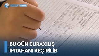 Bu gün buraxılış imtahanı keçirilib