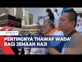 PPIH Ingatkan Jemaah Haji Lakukan Thawaf Wada’ Sebelum Pulang ke Tanah Air