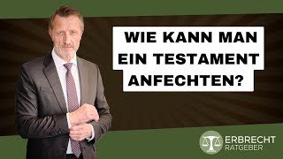 Wie kann man ein Testament anfechten?