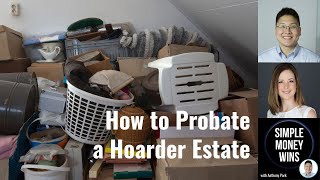 E315 How to Probate a Hoarder Estate