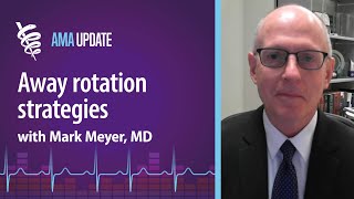 Away rotation advice and requirements for medical school clinical rotations with Mark Meyer, MD