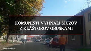 Komunisti vyhnali mužov z kláštorov obuškami