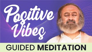 Guided Meditation For Positive Vibrations | Gurudev