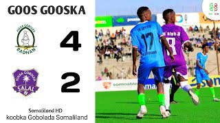 GOOS GOOSKA BADHAN 4-2 SALAL | CIYAARAHA GOBOLADA SOMALILAND