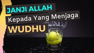 Diampuni Dosa Hingga Surga | 4 KEUTAMAAN MENJAGA WUDHU