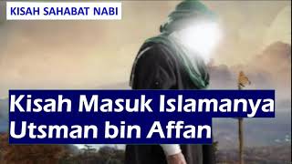 Kisah Masuk Islamnya Utsman bin Affan