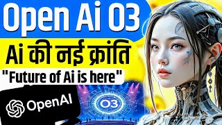 OpenAI O3 Model Launch: Revolutionary AI Explained in Hindi