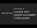 FCC - Change Text Inside An Element Using jQuery- SOLUTION !!!