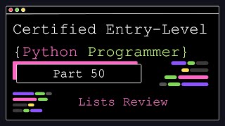 Certified Entry Level Python Programmer - Part 50 - A Review of Lists