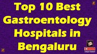 Top 10 Best Gastroenterology Hospitals in Bengaluru | Unique Creators |