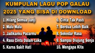 KUMPULAN LAGU POP GALAU 2025 YANG BISA DI DOWNLOAD