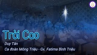 TRỜI CAO - Duy Tân | Ca đoàn Mông Triệu | Gx. Fatima Bình Triệu