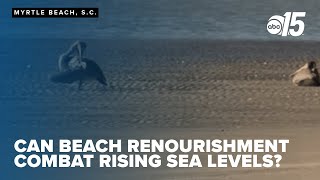 'Buy more time': Can beach renourishment combat rising sea levels?