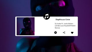 DJ Snake Ft. Justin Bierber - Let Me Love You (NORTKASH Remix) | Slap House