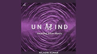 Unmind: Healing Sitar Music