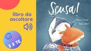 Scusa! libro letto ad alta voce per bambini che parla di amicizia ma anche di litigi e chiarimenti