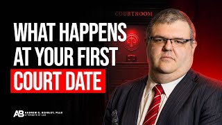 What Really Happens At Your First Court Date?