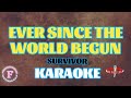 EVER SINCE THE WORLD BEGUN/SURVIVOR/KARAOKE