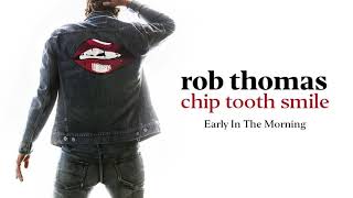 Rob Thomas - Early In The Morning [Official Audio]